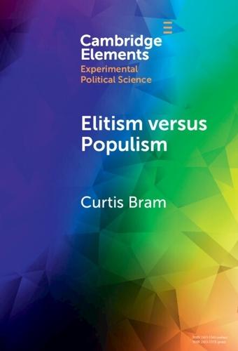 Elitism versus Populism: Experiments on the Dual Threat to American Democracy  by Curtis Bram (University of Texas, Dallas) at Abbey's Bookshop, 
