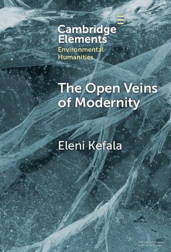 The Open Veins of Modernity: Ecological Crisis and the Legacy of Byzantium and Pre-Columbian America  by Eleni Kefala (University of St Andrews) at Abbey's Bookshop, 