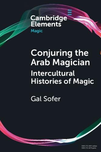 Conjuring the Arab Magician: Intercultural Histories of Magic