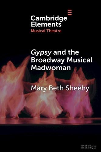Gypsy and the Broadway Musical Madwoman: A Feminist Analysis  by Mary Beth Sheehy at Abbey's Bookshop, 