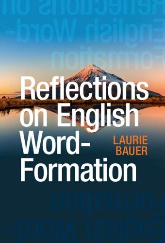 Reflections on English Word-Formation  by Laurie Bauer (Victoria University of Wellington) at Abbey's Bookshop, 