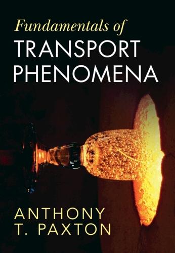 Fundamentals of Transport Phenomena  by Anthony T. Paxton (Imperial College London and King's College London) at Abbey's Bookshop, 