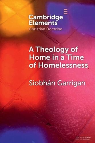A Theology of Home in a Time of Homelessness  by Siobhán Garrigan (Trinity College Dublin) at Abbey's Bookshop, 