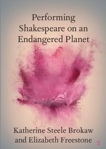 Performing Shakespeare on an Endangered Planet  by Katherine Steele Brokaw (University of California, Merced) at Abbey's Bookshop, 