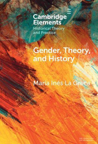 Gender, Theory, and History: On the Knowledge and Politics of Bodies  by María Inés La Greca (National University of Tres de Febrero, National Scientific and Technical Research Council, and University of Buenos Aires) at Abbey's Bookshop, 