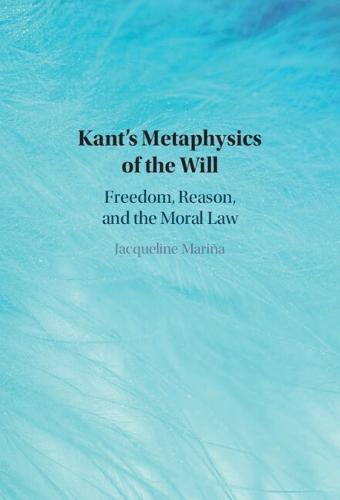 Kant's Metaphysics of the Will: Freedom, Reason, and the Moral Law  by Jaqueline Mariña (Purdue University, Indiana) at Abbey's Bookshop, 