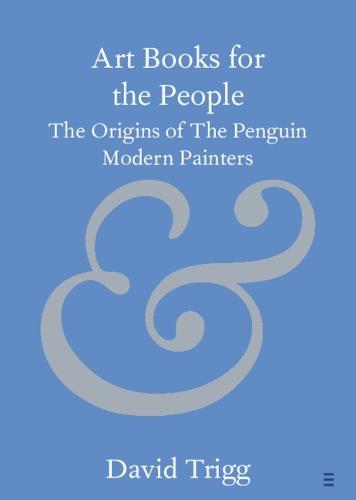 Art Books for the People: The Origins of The Penguin Modern Painters  by David Trigg at Abbey's Bookshop, 