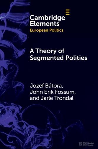 A Theory of Segmented Polities: The European Union in Perspective  by Jozef Bátora (Webster Vienna Private University and Comenius University Bratislava) at Abbey's Bookshop, 