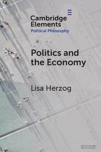 Politics and the Economy  by Lisa Herzog (University of Groningen ) at Abbey's Bookshop, 