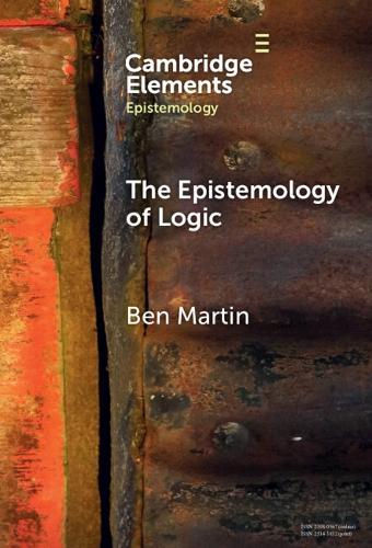 The Epistemology of Logic  by Ben Martin (University of Padua) at Abbey's Bookshop, 