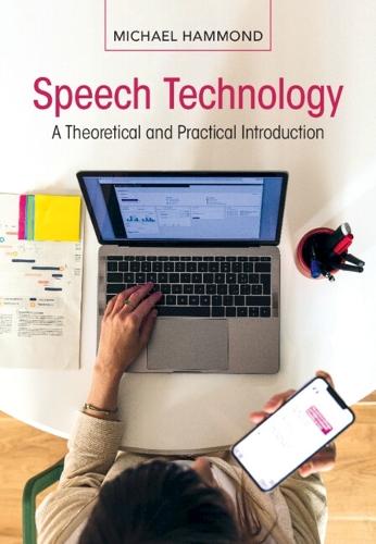 Speech Technology: A Theoretical and Practical Introduction  by Michael Hammond (University of Arizona) at Abbey's Bookshop, 