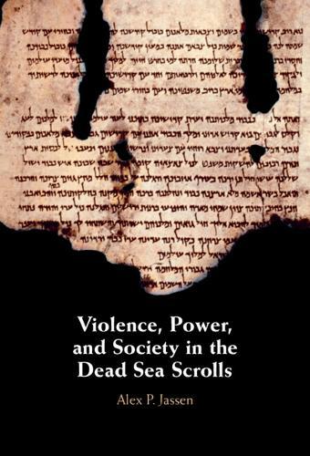 Violence, Power, and Society in the Dead Sea Scrolls  by Alex P. Jassen (New York University) at Abbey's Bookshop, 