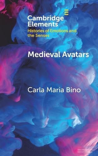 Medieval Avatars: Projecting Presence, Performing Emotions  by Carla Maria Bino (Catholic University of the Sacred Heart) at Abbey's Bookshop, 