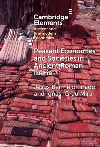 Peasant Economies and Societies in Ancient Roman Iberia  by Jesús Bermejo Tirado (Universidad Carlos III de Madrid) at Abbey's Bookshop, 
