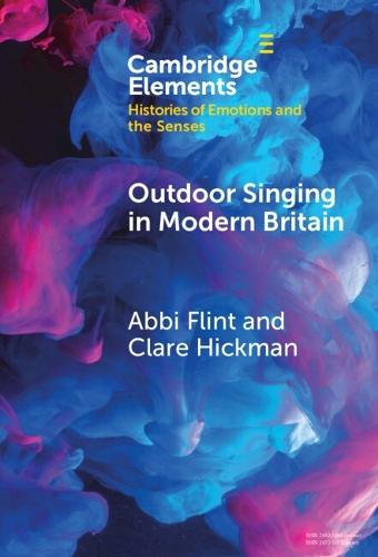 Outdoor Singing in Modern Britain: A Sensory and Emotional History  by Abbi Flint (University of Oxford and Newcastle University) at Abbey's Bookshop, 
