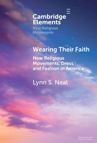 Wearing Their Faith: New Religious Movements, Dress, and Fashion in America  by Lynn S. Neal (Wake Forest University) at Abbey's Bookshop, 