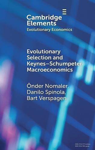 Evolutionary Selection and Keynes–Schumpeter Macroeconomics  by Önder Nomaler (The United Nations University - Maastricht Economic and Social Research Institute on Innovation and Technology (UNU-MERIT)) at Abbey's Bookshop, 
