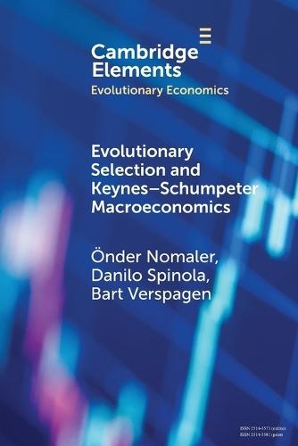 Evolutionary Selection and Keynes–Schumpeter Macroeconomics  by Önder Nomaler (The United Nations University - Maastricht Economic and Social Research Institute on Innovation and Technology (UNU-MERIT)) at Abbey's Bookshop, 