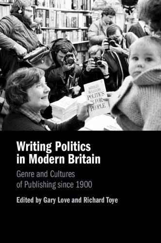 Writing Politics in Modern Britain: Genre and Cultures of Publishing since 1900  by Gary Love (Norwegian University of Science and Technology) at Abbey's Bookshop, 