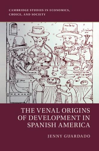 The Venal Origins of Development in Spanish America  by Jenny Guardado (Georgetown University, Washington DC) at Abbey's Bookshop, 