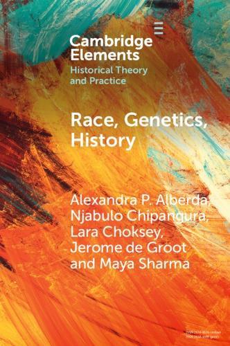 Race, Genetics, History: New Practices, New Approaches  by Alexandra P. Alberda (The University of Manchester) at Abbey's Bookshop, 