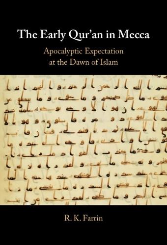The Early Qur'an in Mecca: Apocalyptic Expectation at the Dawn of Islam