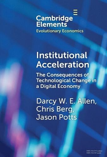 Institutional Acceleration: The Consequences of Technological Change in a Digital Economy  by Darcy W. E. Allen (RMIT University) at Abbey's Bookshop, 