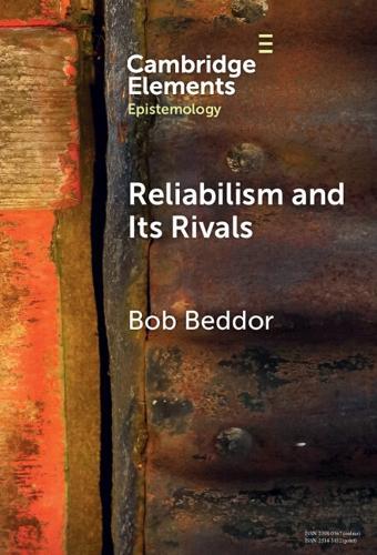 Reliabilism and its Rivals  by Bob Beddor (University of Florida and University of Johannesburg) at Abbey's Bookshop, 