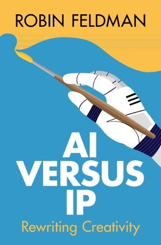 AI versus IP: Rewriting Creativity  by Robin Feldman (University of California Hastings College of Law) at Abbey's Bookshop, 