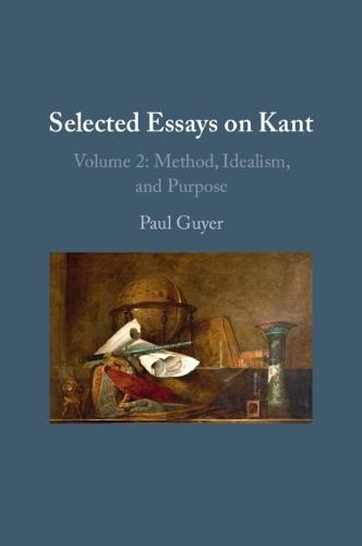 Selected Essays on Kant II: Volume 2: Method, Idealism, and Purpose  by Paul Guyer (Brown University, Rhode Island) at Abbey's Bookshop, 