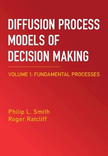 Diffusion Process Models of Decision Making: Volume 1: Fundamental Processes  by Philip L. Smith (University of Melbourne) at Abbey's Bookshop, 