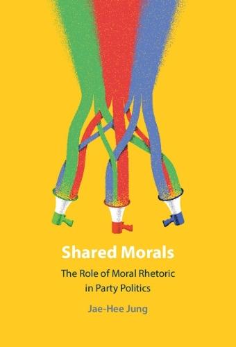 Shared Morals: The Role of Moral Rhetoric in Party Politics  by Jae-Hee Jung (Rice University, Houston) at Abbey's Bookshop, 