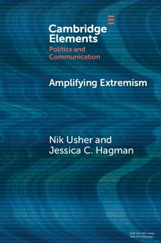 Amplifying Extremism: Small Town Politicians, Media Storms, and American Journalism  by Nik Usher (University of San Diego) at Abbey's Bookshop, 