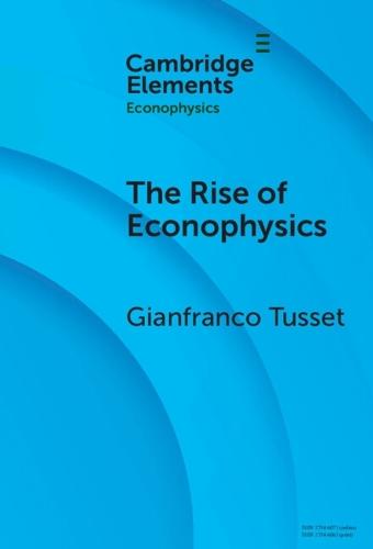 The Rise of Econophysics: A Connected History of Two Disciplines  by Gianfranco Tusset (University of Padua) at Abbey's Bookshop, 