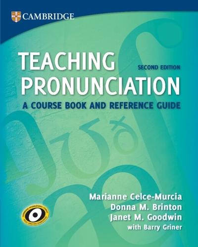 Teaching Pronunciation: A Course Book & Reference Guide