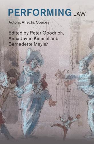 Performing Law: Actors, Affects, Spaces  by Peter Goodrich (Cardozo School of Law (Yeshiva University)) at Abbey's Bookshop, 