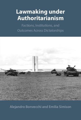 Lawmaking under Authoritarianism: Factions, Institutions, and Outcomes Across Dictatorships  by Alejandro Bonvecchi (Torcuato Di Tella University) at Abbey's Bookshop, 