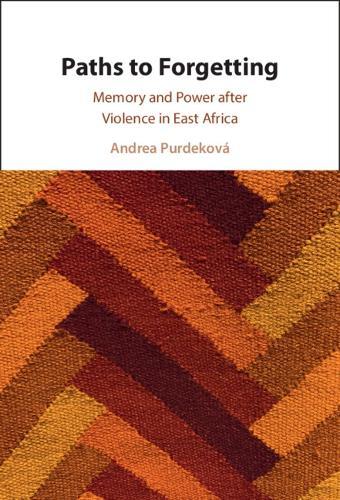 Paths to Forgetting: Memory and Power after Violence in East Africa  by Andrea Purdeková (University of Bath) at Abbey's Bookshop, 