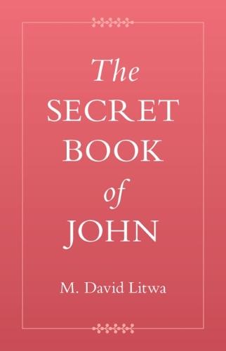 The Secret Book of John  by M. David Litwa at Abbey's Bookshop, 