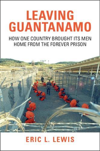 Leaving Guantanamo: How One Country Brought its Men Home from the Forever Prison  by Eric L. Lewis at Abbey's Bookshop, 
