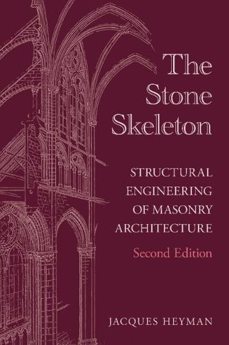 The Stone Skeleton: Structural Engineering of Masonry Architecture