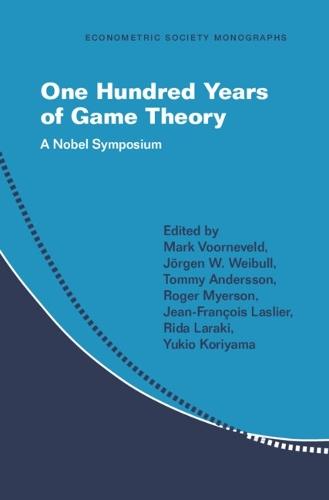 One Hundred Years of Game Theory: A Nobel Symposium  by Mark Voorneveld (Stockholm School of Economics) at Abbey's Bookshop, 