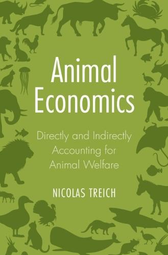 Animal Economics: Directly and Indirectly Accounting for Animal Welfare  by Nicolas Treich (Toulouse School of Economics and INRAE) at Abbey's Bookshop, 