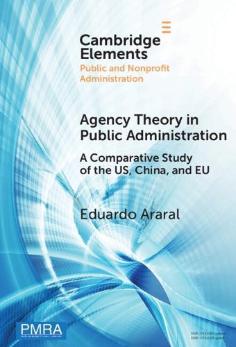 Agency Theory in Public Administration: A Comparative Study of the US, China, and EU  by Eduardo Araral (National University of Singapore) at Abbey's Bookshop, 