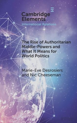 The Rise of Authoritarian Middle-Powers and What It Means for World Politics  by Marie-Eve Desrosiers (University of Ottawa) at Abbey's Bookshop, 
