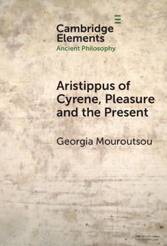 Aristippus of Cyrene, Pleasure and the Present  by Georgia Mouroutsou (King's University College and Western University) at Abbey's Bookshop, 