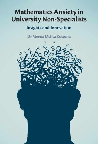 Mathematics Anxiety in University Non-Specialists: Insights and Innovation  by Meena Mehta Kotecha (London School of Economics and Political Science) at Abbey's Bookshop, 