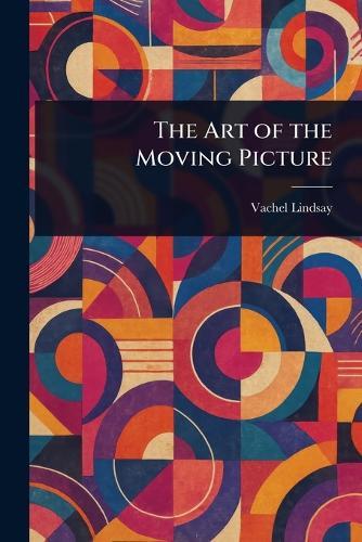 The Art of the Moving Picture  by Vachel Lindsay at Abbey's Bookshop, 