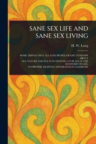 Sane Sex Life and Sane Sex Living  by H W (Harland William) Long at Abbey's Bookshop, 