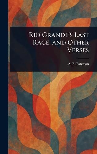 Rio Grande's Last Race, and Other Verses  by Andrew Barton Paterson at Abbey's Bookshop, 